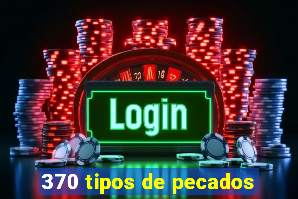 370 tipos de pecados